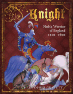 Knight: Noble Warrior of England 1200-1600