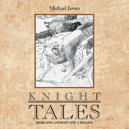 Knight Tales: Book 1: A Knight and a Dragon