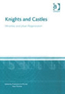 Knights and Castles: Minorities and Urban Regeneration - Bogucka, Maria, and Lo Piccolo, Francesco, and Thomas, Huw, Mr.