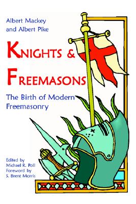 Knights & Freemasons - The Birth of Modern Freemasonry - Poll, Michael R (Editor)