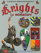 Knights in Miniature: A Series of Modelling Manuals