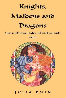 Knights, Maidens and Dragons - Duin, Julia