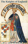 KNIGHTS OF ENGLAND A Complete Record from the Earliest Time to the Present Day of the Knights of All the Orders of Chivalry Volume Two