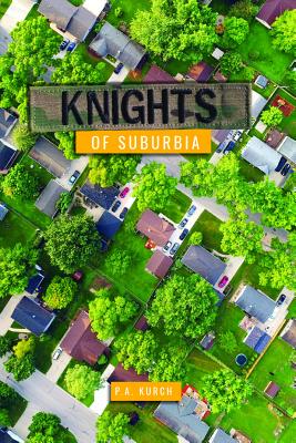 Knights of Suburbia - Kurch, P A