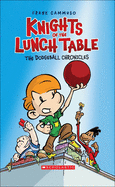 Knights of the Lunch Table 1: The Dodgeball Chronicles