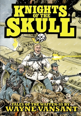 Knights of the Skull: Tales of the Waffen SS - Vansant, Wayne