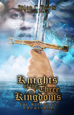 Knights of the three Kingdoms: The return of Excalibur - Davis, Brian