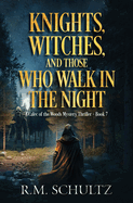 Knights, Witches, and Those Who Walk in the Night: Epic Fantasy Thriller