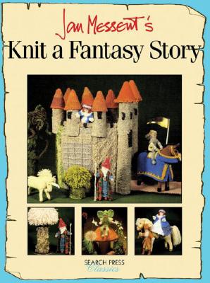 Knit a fantasy story - Messent, Jan