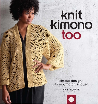Knit Kimono Too: Simple Designs to Mix, Match + Layer - Square, Vicki