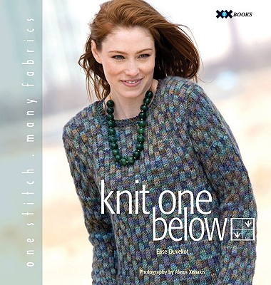 Knit One Below: One Stitch, Many Fabrics - Duvekot, Elise