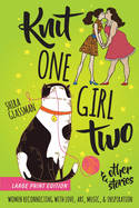 Knit One Girl Two and other stories: a collection of sweet f/f romances about reconnecting with art, music, & inspiration