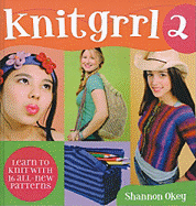 Knitgrrl 2: Learn to Knit with 16 All-New Patterns