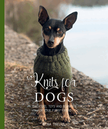 Knits for Dogs: Sweaters, Toys and Blankets for Your Furry Friend