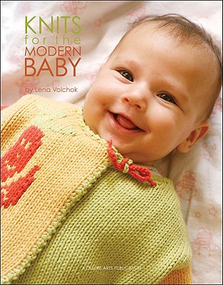 Knits for the Modern Baby: 21 Fresh Designs for Newborn to 24 Months - Maikon, Lena