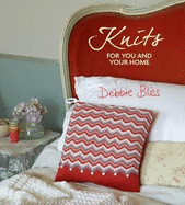 Knits for You and Your Home: 30 Blissful Designs to Indulge, Cocoon, Pamper and Detox