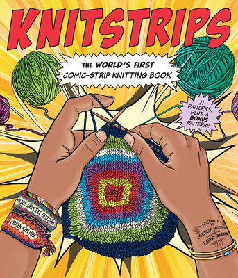 Knitstrips: The World's First Comic-Strip Knitting Book - Ormsbee Beltran, Alice, and Kim Mar, Karen