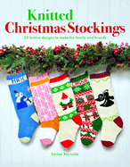 Knitted Christmas Stockings: 25 Festive Designs to Make for Family and Friends