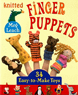 Knitted Finger Puppets: 34 Easy-To-Make Toys
