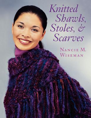 Knitted Shawls, Stoles, and Scarves Print on Demand Edition - Wiseman, Nancie