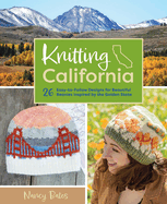 Knitting California: 26 Easy-To-Follow Designs for Beautiful Beanies Inspired by the Golden State