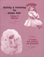 Knitting & Crocheting for Antique Dolls: 1898-1913 - Hobby House Press (Creator)