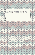 Knitting Design Graph Paper: 4:5 Ratio Design Blank Knitter's Journal on Your Design Knitting Charts for Creative New Patterns Composition Notebook