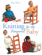 Knitting for the Pampered Baby