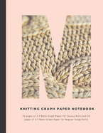 Knitting Graph Paper Notebook: Personalized with the initial "M" 50 pages of 2:3 Ratio Graph Paper for Chunky Knits and 50 pages of 4:3 Ratio Graph Paper for Regular Guage Knits