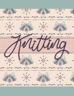 Knitting: Knitting Design Graph Paper 40 Stitches = 50 Rows, Designing Your Own Patterns by Yourself. Record and Create Your Project 110 Pages (Knitting Pattern)