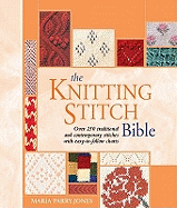 Knitting Stitch Bible: Over 250 Traditional and Contemporary Stitches with Easy-to-Follow Charts