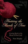 Knitting the Threads of Time: Casting Back to the Heart of Our Craft