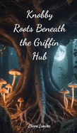 Knobby Roots Beneath the Griffin Hub