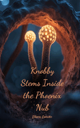 Knobby Stems Inside the Phoenix Nub