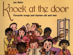 Knock at the Door: Favourite Songs and Rhymes for Young Children - Betts, Jan