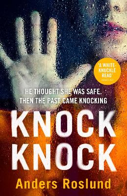 Knock Knock: A white-knuckle read - Roslund, Anders