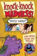 Knock-Knock Madness: Over 600 Jokes and Riddles