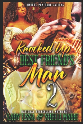 Knocked Up by My Best Friend's Man 2 - Marie, Shelli, and Lissa, Lady