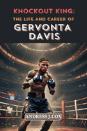 Knockout King: The Life and Career of Gervonta Davis