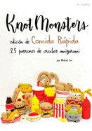 Knotmonsters: edicin de Comida Rapido: 25 patrones de amigurumi de crochet