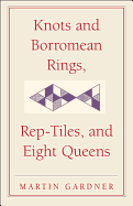 Knots and Borromean Rings, Rep-Tiles, and Eight Queens: Martin Gardner's Unexpected Hanging