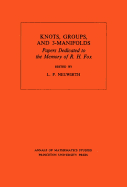 Knots, Groups and 3-Manifolds: Papers Dedicated to the Memory of R.H. Fox