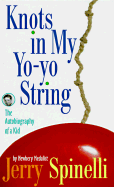 Knots in My Yo-Yo String - Spinelli, Jerry