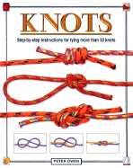 Knots: Step-By-Step Instructions for Tying More Than 50 Knots