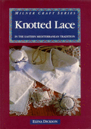 Knotted Lace in the Eastern Mediterranean Tradition - Dickson, Elena