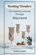 Knotting Wonders: An Inspiring Journey Through Macram