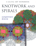 Knotwork and Spirals: A Celtic Art Workbook - Davis, Courtney