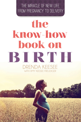 Know How Book on Birth: The Miracle of New Life Book - Keesee, Drenda