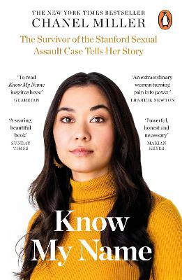 Know My Name: The Survivor of the Stanford Sexual Assault Case Tells Her Story - Miller, Chanel