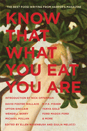 Know That What You Eat You Are, 6: The Best Food Writing from Harper's Magazine